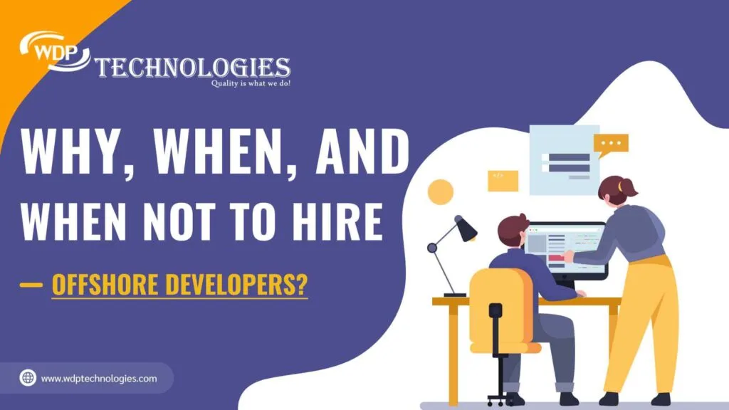 Why, When, and When Not to Hire Offshore Developers