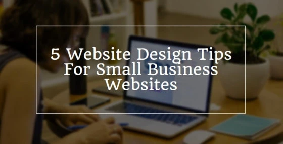 A Few Website Design Tips For Small Business Websites