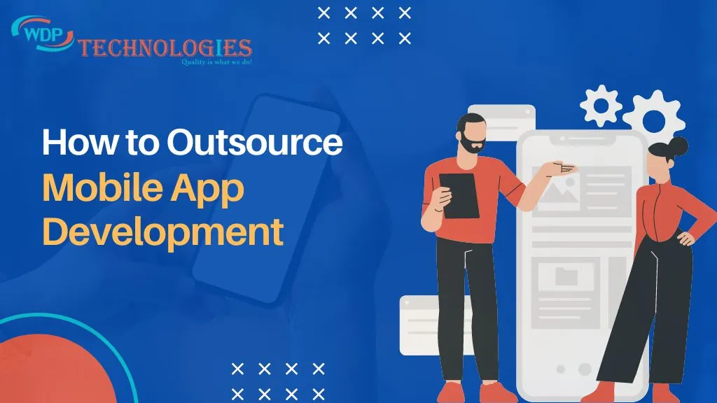 How to Outsource Mobile App Development