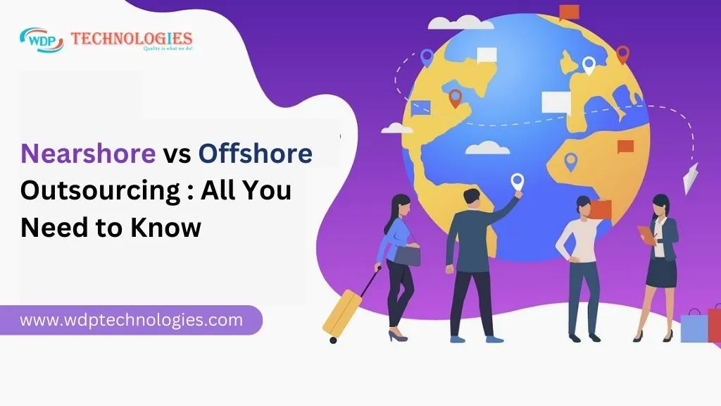 Nearshore vs Offshore Outsourcing : All You Need to Know