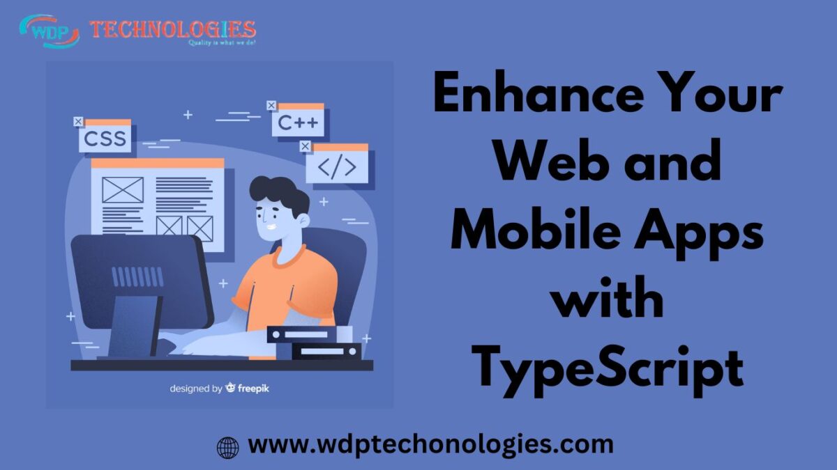 Building Future-Proof Apps: TypeScript Development at WDP Technologies